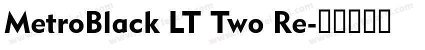 MetroBlack LT Two Re字体转换